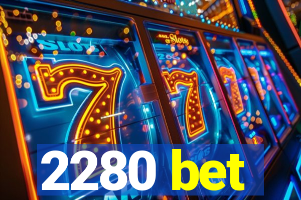 2280 bet